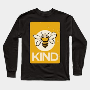 Bee Kind for everyone Long Sleeve T-Shirt